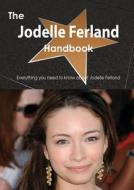 The Jodelle Ferland Handbook - Everything You Need To Know About Jodelle Ferland di Emily Smith edito da Tebbo