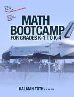 Math Bootcamp for Grades K-1 to K-4 di M. Phil Kalman Toth M. a. edito da Createspace