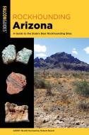 Rockhounding Arizona di Gerry Blair edito da Rowman & Littlefield