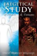 Exegetical Study of Angels & Demons di David Vincent Williams edito da XULON PR