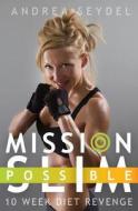 Mission Slim Possible: 10 Week Diet Revenge di Andrea Seydel edito da Createspace
