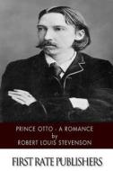 Prince Otto - A Romance di Robert Louis Stevenson edito da Createspace