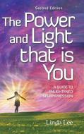 The Power and Light That Is You: A Guide to Enlightened Self Expression di Linda Lee edito da BALBOA PR
