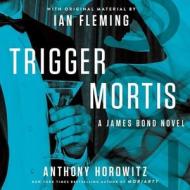 Trigger Mortis di Anthony Horowitz edito da HarperCollins (Blackstone)