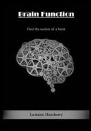 Brain Function: Find the Secrets of a Brain di Lorraine Hansberry edito da Createspace