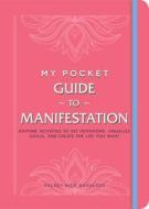 My Pocket Guide to Manifestation: Anytime Activities to Set Intentions, Visualize Goals, and Create the Life You Want di Kelsey Aida Roualdes edito da ADAMS MEDIA