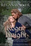 Rogue Knight di Regan Walker edito da Createspace