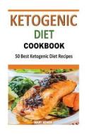 Ketogenic Diet Cookbook: 50 Best Ketogenic Diet Recipes di Mary Rewer edito da Createspace Independent Publishing Platform