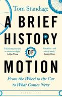A Brief History Of Motion di Tom Standage edito da Bloomsbury Publishing PLC