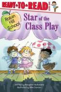 Star of the Class Play: Ready-To-Read Level 1 di Margaret Mcnamara edito da SIMON SPOTLIGHT