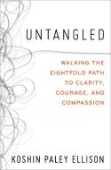 Untangled: Walking the Eightfold Path to Clarity, Courage, and Compassion di Koshin Paley Ellison edito da HODDER & STOUGHTON