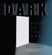 DARK: FEAR OF THE DARK di PRESTON PL edito da LIGHTNING SOURCE UK LTD