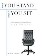 Where You Stand is Where You Sit di Robert V. Smith edito da The University of Arkansas Press