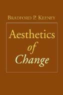 Aesthetics of Change di Bradford P. Keeney edito da Guilford Publications