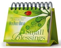 Small Blessings Perpetual Calendar: Hope & Encouragement for Each Day from Our Daily Bread edito da Discovery House Publishers