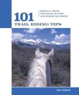 101 Trail Riding Tips di Dan Aadland edito da Rowman & Littlefield