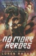 No More Heroes: In the Wake of the Templars, Book Three di Loren Rhoads edito da NIGHT SHADE BOOKS