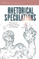 RHETORICAL SPECULATIONS PB edito da University Press of Colorado