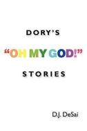 Dory's Oh My God! Stories di D. J. Desai edito da XULON PR