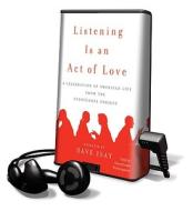 Listening Is an Act of Love: A Celebration of American Life from the StoryCorps Project [With Earbuds] edito da Findaway World