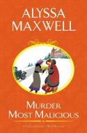 Murder Most Malicious di Alyssa Maxwell edito da Kensington Publishing