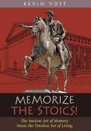Memorize the Stoics! di Kevin Vost edito da Angelico Press