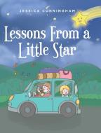 Lessons From a Little Star di Jessica Cunningham edito da Fulton Books