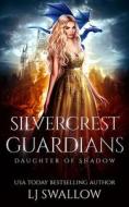 Silvercrest Guardians di Swallow LJ Swallow edito da Independently Published