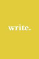Write. Journal White on Gold Design di Golding Notebooks edito da LIGHTNING SOURCE INC