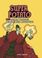 Super Potato's Middle Ages Adventure: Book 10 di Artur Laperla edito da GRAPHIC UNIVERSE