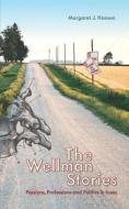 The Wellman Stories: Passions, Professions and Politics in Iowa di Margaret J. Hansen edito da LIGHTNING SOURCE INC