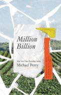 Million Billion: Brief Essays on Snow Days, Spitwads, Bad Sandwiches, Dad Socks, Hairballs, Headbanging Bird Love, and H di Michael Perry edito da LIGHTNING SOURCE INC