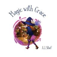 Magic with Grace di A. J. Stief edito da VISUAL PROFILE BOOKS INC
