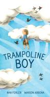 Trampoline Boy di Nan Forler edito da Tundra Books