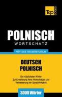 Polnischer Wortschatz Fur Das Selbststudium - 3000 Worter di Andrey Taranov edito da T&p Books
