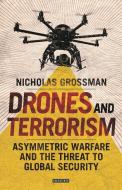 Drones and Terrorism di Nicholas Grossman edito da Bloomsbury Academic