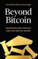 Beyond Bitcoin di Simon Dingle, Steven Boykey Sidley edito da ICON BOOKS