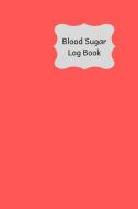 Blood Sugar Log Book: 100 Page 6x9 Size Journal to Record Your Blood Glucose Monitoring and Blood Pressure Monitoring. R di Lilac House edito da INDEPENDENTLY PUBLISHED