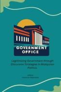 Legitimizing Government through Discursive Strategies in Malaysian Politics. di Kumaran Rajandran edito da Indie Pub