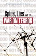 Spies, Lies and the War on Terror di Paul Todd, Jonathan Bloch, Patrick Fitzgerald edito da Zed Books Ltd