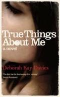 True Things About Me di #Davies,  Deborah Kay edito da Canongate Books Ltd