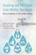 Scaling Up Multiple Use Water Services di Barbara Van Koppen edito da Practical Action Publishing