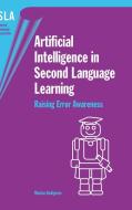 Artificial Intelligence in Second Language Learning di Marina Dodigovic edito da Channel View Publications
