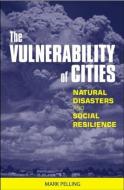 The Vulnerability of Cities di Mark Pelling edito da Taylor & Francis Ltd