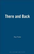 There and Back di Roy Porter edito da Bloomsbury Publishing PLC