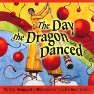 The Day the Dragon Danced di Kay Haugaard edito da SHENS BOOKS