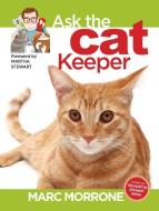 Marc Morrone's Ask the Cat Keeper di Marc Morrone, Amy Fernandez edito da COMPANIONHOUSE BOOKS