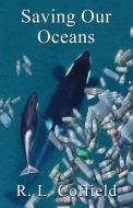 Saving Our Oceans di R. L. Coffield edito da Moonlight Mesa Associates