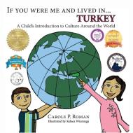 If You Were Me and Lived in... Turkey di Carole P. Roman edito da Chelshire, Inc.