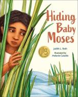Hiding Baby Moses di Judith L. Roth edito da FLYAWAY BOOKS